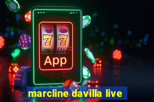 marcline davilla live